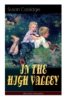IN THE HIGH VALLEY (Katy Karr Chronicles) : Adventures of Katy, Clover and the Rest of the Carr Family (Including the story Curly Locks) - What Katy Did Series - Book