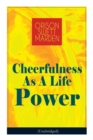 Cheerfulness As A Life Power (Unabridged) : How to Avoid the Soul-Consuming and Friction-Wearing Tendencies of Everyday Life - Book