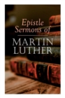 Epistle Sermons of Martin Luther : Epiphany, Easter and Pentecost Lectures & Sermons from Trinity Sunday to Advent - Book