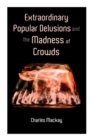 Extraordinary Popular Delusions and the Madness of Crowds : Vol.1-3 - Book