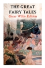 The Great Fairy Tales - Oscar Wilde Edition (Illustrated) : The Happy Prince, The Nightingale and the Rose, The Devoted Friend, The Selfish Giant, The Remarkable Rocket... - Book