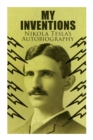 My Inventions - Nikola Tesla's Autobiography : Extraordinary Life Story of the Genius Who Changed the World - Book