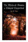 The Witchcraft Delusion in Colonial Connecticut : Historical Account of Witch Trials in Early Modern Period: 1647-1697 - Book
