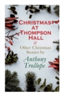 Christmas at Thompson Hall & Other Christmas Stories by Anthony Trollope : Christmas Specials Series - Book