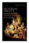 Victorian Trilogy: Desperate Remedies, the Hand of Ethelberta & a Laodicean (Illustrated Edition) : Three Romance Classics in One Volume - Book