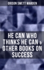 HE CAN WHO THINKS HE CAN & OTHER BOOKS ON SUCCESS - eBook