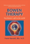 Bowen Therapy : Tom Bowen?s Gift to the World - Book