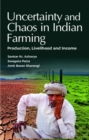 Uncertainty and Chaos in Indian Farming: Production,Livelihood and Income - Book