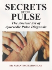Secrets of the Pulse : The Ancient Art of Ayurvedic Pulse Diagnosis - Book