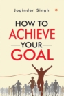 How To Achieve Your Goal - eBook
