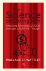 THE SCIENCE OF GETTING RICH : Attracting Financial Success Through Creative Thought - Book