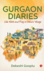 GURGAON DIARIES : Life, Work and Play in Drona's Village - Book