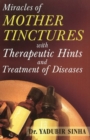 Miracles of Mother Tinctures : With Therapeutic Hints & Treatment of Diseases - Book