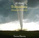 All About Tornadoes (Weather Hazards) - eBook