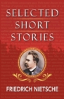 Selected Stories of Nietzsche - Book