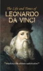 The Life and Times of Leonardo Da Vinci - Book