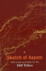 A Sketch of Assam : With Some Account of the Hill Tribes - Book