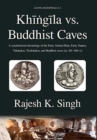 Khingila vs. Buddhist Caves : A synchronised chronology of the Early Alchon Huns, Early Guptas, Vakatakas, Traikutakas, and Buddhist caves (ca. 451-480 CE) - Book