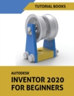 Autodesk Inventor 2020 For Beginners - Book