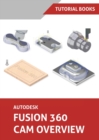 Autodesk Fusion 360 CAM Overview (Colored) - Book