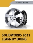 SOLIDWORKS 2021 Learn by doing : Colored - Book
