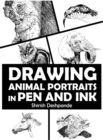 Drawing Animal Portraits in Pen and Ink : Learn to Draw Lively Portraits of Your Favorite Animals in 20 Step-by-step Exercises - Book