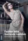 Fashion India : Spectacular Capitalism - Book