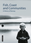 Fish, Coast & Communities : A History of Norway - Book