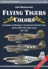 Flying Tigers Colors : Camouflage and Markings of the American Volunteer Group and the Usaaf 23rd Fighter Group, 1941-1945 - Book