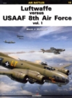 Luftwaffe versus Usaaf 8th Air Force Vol. I - Book