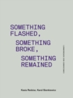 Something Flashed, Something Broke, Something Re - Consciousness Neue Bieriemiennost - Book
