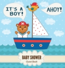 It's a Boy : Baby Shower Guest Book with Nautical Teddy Bear and Sail Boat Theme, Wishes and Advice for Baby, Personalized with Guest Sign In and Gift Log (Hardback) - Book