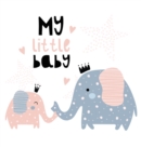 My Little Baby : Baby Shower Guest Book with Elephant Girl and Her Mom Theme, Personalized Wishes for Baby & Advice for Parents, Sign In, Gift Log, and Keepsake Photo Pages (Hardback) - Book