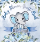 It's a Boy! Baby Shower Guest Book : A Joyful Event with Elephant & Blue Theme, Personalized Wishes, Parenting Advice, Sign-In, Gift Log, Keepsake Photos - Hardback - Book