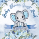 It's a Boy! Baby Shower Guest Book : A Joyful Event with Elephant & Blue Theme, Personalized Wishes, Parenting Advice, Sign-In, Gift Log, Keepsake Photos - Book