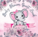 It's a Girl! Baby Shower Guest Book : A Joyful Event with Elephant & Pink Theme, Personalized Wishes, Parenting Advice, Sign-In, Gift Log, Keepsake Photos - Book