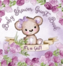 It's a Girl! Baby Shower Guest Book : Book for a Joyful Event - Teddy Bear & Purple Theme, Personalized Wishes, Parenting Advice, Sign-In, Gift Log, Keepsake Photos - Hardback - Book