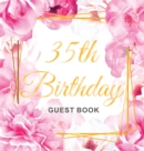 35th Birthday Guest Book : Keepsake Gift for Men and Women Turning 35 - Hardback with Cute Pink Roses Themed Decorations & Supplies, Personalized Wishes, Sign-in, Gift Log, Photo Pages - Book