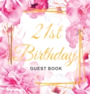 21st Birthday Guest Book : Keepsake Gift for Men and Women Turning 21 - Hardback with Cute Pink Roses Themed Decorations & Supplies, Personalized Wishes, Sign-in, Gift Log, Photo Pages - Book