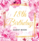 18th Birthday Guest Book : Keepsake Gift for Men and Women Turning 18 - Hardback with Cute Pink Roses Themed Decorations & Supplies, Personalized Wishes, Sign-in, Gift Log, Photo Pages - Book