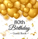 80th Birthday Guest Book : Keepsake Gift for Men and Women Turning 80 - Hardback with Funny Gold Balloon Hearts Themed Decorations and Supplies, Personalized Wishes, Gift Log, Sign-in, Photo Pages - Book