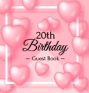 20th Birthday Guest Book : Keepsake Gift for Men and Women Turning 20 - Hardback with Funny Pink Balloon Hearts Themed Decorations & Supplies, Personalized Wishes, Sign-in, Gift Log, Photo Pages - Book