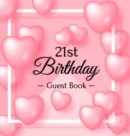 21st Birthday Guest Book : Keepsake Gift for Men and Women Turning 21 - Hardback with Funny Pink Balloon Hearts Themed Decorations & Supplies, Personalized Wishes, Sign-in, Gift Log, Photo Pages - Book
