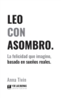 Leo Con Asombro : La felicidad que imagino, basada en sue?os reales. - Book