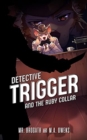 Detective Trigger and the Ruby Collar, Volume 1 - Book