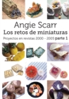 Angie Scarr Los Retos De Miniaturas : Proyectos En Revistas 2000-2005 Parte 1 - Book