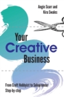 Your Creative Business : from craft hobbyist to solopreneur, step-by-step - Book