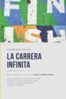 La carrera infinita : La guia completa de la maraton de Nueva York: la historia, el recorrido, informacion variada, consejos y curiosidades de la carrera mas famosa del mundo. - Book