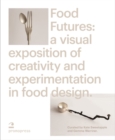 Food Futures: Sensory Explorations in Food Design - Book