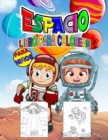 Espacio Libro para Colorear para Ninos : Libro de actividades espaciales perfecto para ninos y ninas. Grandes regalos espaciales para ninos y ninos pequenos que les encanta sumergirse en el espacio ma - Book